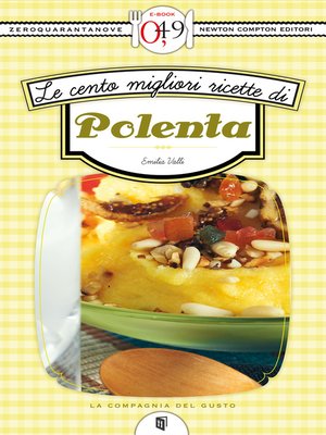 cover image of Le cento migliori ricette di polenta